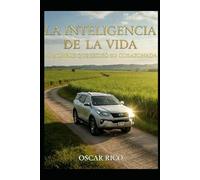 LA INTELIGENCIA DE LA VIDA: EL HOMBRE QUE SIGUIÓ SU CORAZONADA
