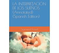 LA INTERPRETACIÓN DE LOS SUEÑOS (Annotated) (Spanish Edition)