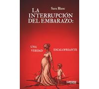 La Interrupción del Embarazo: una verdad escalofriante: 01