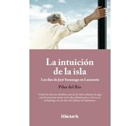 La intuición de la isla: Los días de José Saramago en Lanzarote: 1