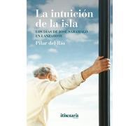 La intuición de la isla: Los días de José Saramago en Lanzarote
