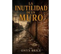 LA INUTLIDAD DE UN MURO