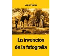 La invención de la fotografía