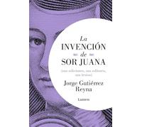 La invención de Sor Juana / The Invention of Sor Juana