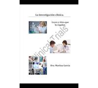 La Investigación Clínica.: Leyes y etica que la regulan.