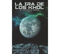 La ira de los Khol: (El Proyecto Orfeo, Libro 7)