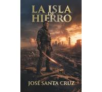 LA ISLA DE HIERRO: Una nación nacida del acero. Forjada en sangre.