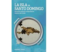 LA ISLA DE SANTO DOMINGO: Sancocho Cultural y Rompecabezas Histórico del Caribe
