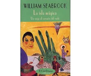 La isla mágica : un viaje al corazón del vudú