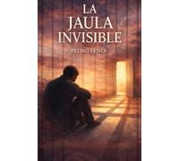 la jaula invisible (A5): Rompe las Cadenas Mentales y Emocionales: Guía de Autotransformación para Superar Miedos, Barreras y Vivir con Libertad