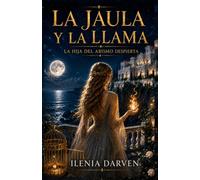La jaula y la llama: La hija del abismo despierta