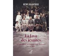 La Java des Jésuites: Une autre histoire des relations islamo-chrétiennes (XIXe-XXIe siècle)