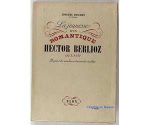 la jeunesse d'un romantique: hector berlioz