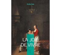 La Joie de vivre: Un roman naturaliste sur la souffrance, l'espérance et la condition humaine