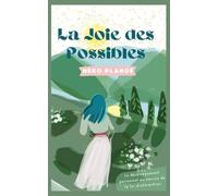 La joie des possibles: Le développement personnel au service de la loi d'attraction