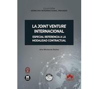 La joint venture internacional. Especial referencia a la modalidad contractual: COLECCIÓN «DERECHO INTERNACIONAL PRIVADO»