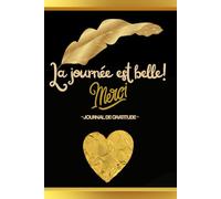 La journée est belle: Journal de gratitude: Carnet pour augmenter rapidement le bien-être quotidien et la confiance par la pensée positive
