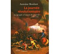La journée révolutionnaire: Le peuple à l'assaut du pouvoir, 1789-1795