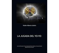 LA JUGADA DEL YO-YO, Metonimia de una Teoría: Una Confrontación Yoica Contextual Entre la Salud y la Insania Mental.
