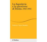 La Jugoslavia e la questione di Trieste, 1945-1954
