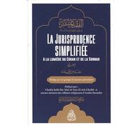 LA JURISPRUDENCE SIMPLIFIÉE - A LA LUMIÈRE DU CORAN ET DE LA SUNNAH