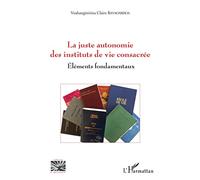 La juste autonomie des instituts de vie consacrée: Eléments fondamentaux