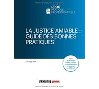 La justice amiable : guide des bonnes pratiques