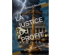 LA JUSTICE DU PROFIT: Quand la loi devient un marché