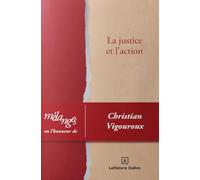 La justice et l'action: Mélanges en l'honneur de Christian Vigouroux