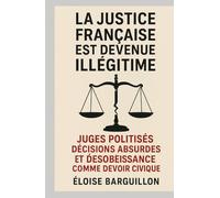 La justice française est devenue illégitime: Juges politisés décisions absurdes et désobéissance comme devoir civique