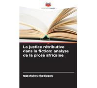 La justice rétributive dans la fiction: analyse de la prose africaine