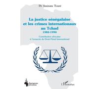 La justice sénégalaise et les crimes internationaux au Tchad 1982-19 (Tascabile)