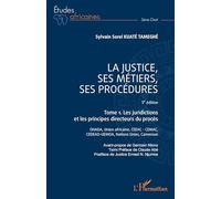 La justice, ses métiers, ses procédures: Tome 1, Les juridictions et les principes directeurs du procès