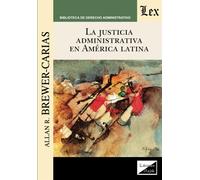 LA JUSTICIA ADMINISTRATIVA EN AMÉRICA LATINA - Brewer-Carias Allan R.