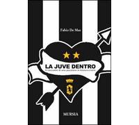 La Juve dentro. Il racconto di una passione in bianco e nero