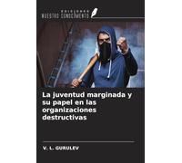 La juventud marginada y su papel en las organizaciones destructivas