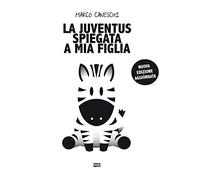 La Juventus spiegata a mia figlia