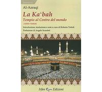 La Ka'bah, tempio al centro del mondo