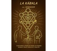 LA KÁBALA DEL VENDEDOR: El Arte Místico y Practico de Vender con Propósito