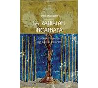 La Kabbalah incarnata, esperienza e pratica con l'Albero della vita