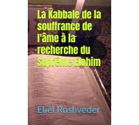 La Kabbale de la souffrance de l'âme à la recherche du Suprême Elohim