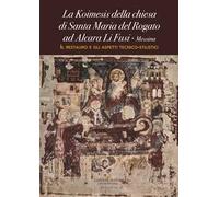 La Koimesis della chiesa di Santa Maria del Rogato ad Alcara Li Fusi (Messina). Il restauro e gli aspetti tecnico-stilistici