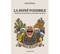 La koinè possibile. Vademecum su grammatica e ortografia siciliane