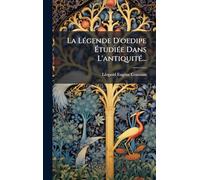 La LÃ(c)gende D'oedipe ÉtudiÃ(c)e Dans L'antiquitÃ(c)...