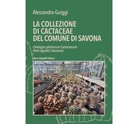 La la collezione di cactaceae del comune di Savona. Catalogus plantarum Cactacearum Horti Ligustici Saonensis
