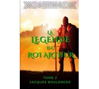 La LĂ©gende du roi Arthur: Tome 2 (illustrĂ©) (French Edition)