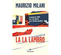 La la Lambro. In viaggio da fermi tra i siti Unesco della cintura milanese