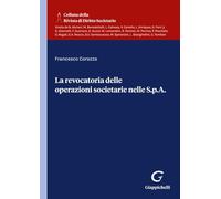 La La revocatoria delle operazioni societarie nelle S.p.A. - Corazza Francesco
