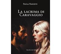 La lacrima di Caravaggio