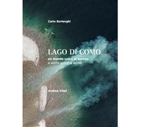 La Lago di Como. Un mondo unico al mondo. Ediz. italiana e inglese